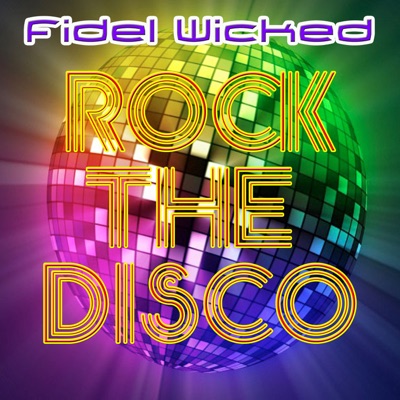 Rock The Disco (Extended Mix). Fidel Wicked