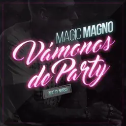 Vámonos de Party - Single - Magic Magno Vámonos de Party - Single - Magic Magno