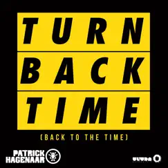 Turn Back Time (Back to the Time) [Radio Edit] - Single by Patrick Hagenaar album reviews, ratings, credits