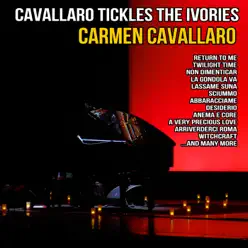 Cavallaro Tickles the Ivories - Carmen Cavallaro Cavallaro Tickles the Ivories - Carmen Cavallaro