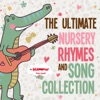 The Ultimate Nursery Rhymes and Song Collection