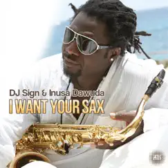 I Want Your Sax - Single by Inusa Dawuda & DJ Sign album reviews, ratings, credits
