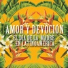 Amor y Devoción: El Día de la Madre en Latinoamérica, 2016