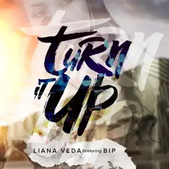 Turn It Up (feat. Bip) - Single by Liana Veda album reviews, ratings, credits