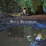 The Waco Brothers - We Know It