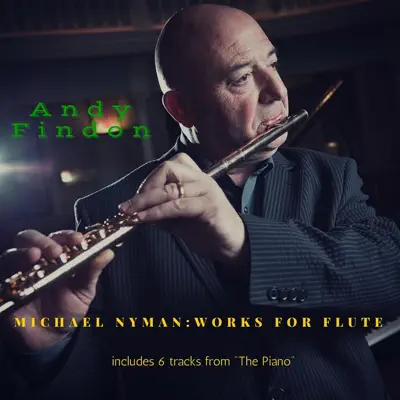 Michael Nyman: Works for Flute - Andy Findon Michael Nyman: Works for Flute - Andy Findon