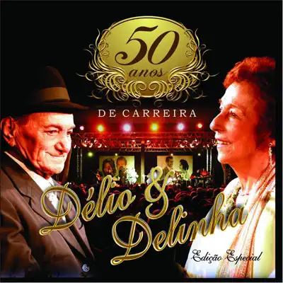 50 Anos de Carreira - Delio e Delinha 50 Anos de Carreira - Delio e Delinha