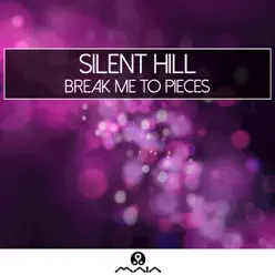Break Me to Pieces - Silent Hill Break Me to Pieces - Silent Hill