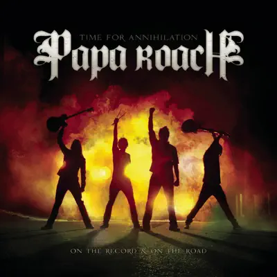 Time for Annihilation: On the Record & On the Road - Papa Roach