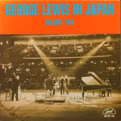 George Lewis in Japan, Vol. 2 (feat. Ernest Punch Miller, Louis Nelson, Joe Robichaux, Emanuel Sayles, John Joseph & Joe Watkins) - George Lewis George Lewis in Japan, Vol. 2 (feat. Ernest Punch Miller, Louis Nelson, Joe Robichaux, Emanuel Sayles, John Joseph & Joe Watkins) - George Lewis