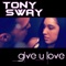 Give U Love - Tony Sway lyrics