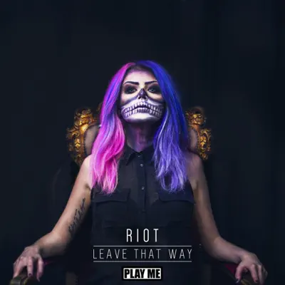 Leave That Way - Single - Riot