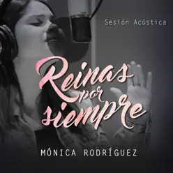 Reinas por Siempre (Acústico) - Single - Monica Rodriguez Reinas por Siempre (Acústico) - Single - Monica Rodriguez