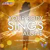 Your Body Sings Alone (feat. Evandro) - Single album lyrics, reviews, download
