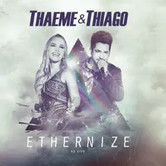 Ethernize - Ao Vivo (Deluxe) by Thaeme & Thiago album reviews, ratings, credits