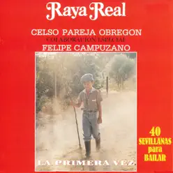 La Primera Vez. 40 Sevillanas para Bailar (feat. Celso Pareja Obregón & Felipe Campuzano) - Raya Real La Primera Vez. 40 Sevillanas para Bailar (feat. Celso Pareja Obregón & Felipe Campuzano) - Raya Real