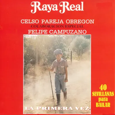 La Primera Vez. 40 Sevillanas para Bailar (feat. Celso Pareja Obregón & Felipe Campuzano) - Raya Real La Primera Vez. 40 Sevillanas para Bailar (feat. Celso Pareja Obregón & Felipe Campuzano) - Raya Real