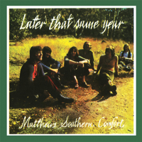 Matthews' Southern Comfort - Later That Same Year artwork