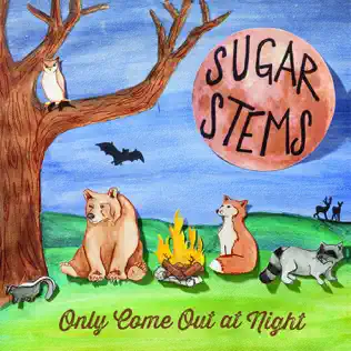 lataa albumi The Sugar Stems - Only Come Out At Night