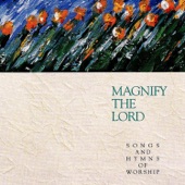 Magnify the Lord: Songs and Hymns of Worship artwork