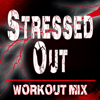 Stressed Out (Workout Mix) - Dynamix Music