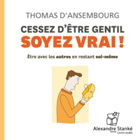 Thomas d'Ansembourg - Cessez d'être gentil, soyez vrai ! artwork