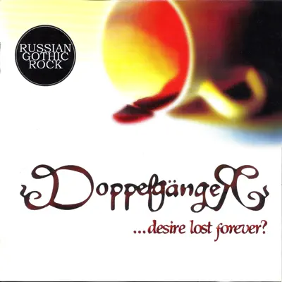 ...Desire Lost Forever? - DoppelgangeR ...Desire Lost Forever? - DoppelgangeR