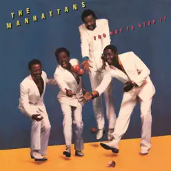 Too Hot to Stop It (Expanded Version) - The Manhattans