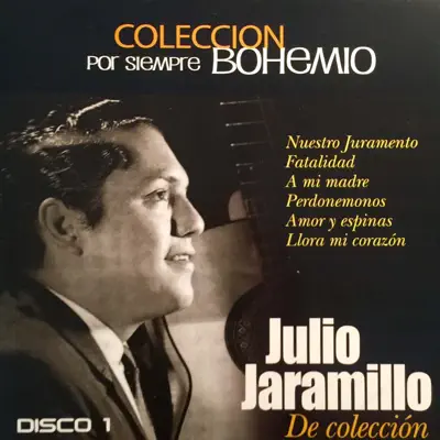 Colección por Siempre Bohemio, Vol. 1 - Julio Jaramillo