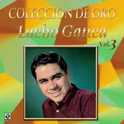 Colección de Oro, Vol. 3 - Lucho Gatica