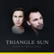 I Leave It All Behind - Triangle Sun lyrics