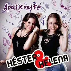Apaixonite - Héster & Helena