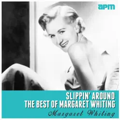 Slippin' Around (The Best of Margaret Whiting) - Margaret Whiting