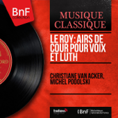 Le Roy: Airs de cour pour voix et luth (Mono Version) - Christiane Van Acker & Michel Podolski