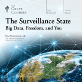 The Surveillance State: Big Data, Freedom, and You - Paul Rosenzweig &amp; The Great Courses Cover Art