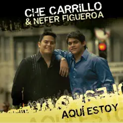 Aquí Estoy (Nefer Figueroa) - Che Carrillo Aquí Estoy (Nefer Figueroa) - Che Carrillo