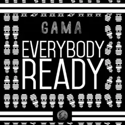 Everybody Ready - Single - Gama Everybody Ready - Single - Gama