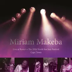 Live At Rosie's, The 2004 North Sea Jazz Festival, Cape Town (feat. William Slater, Tony Cedras & Leopoldo Fleming Jr) - Miriam Makeba Live At Rosie's, The 2004 North Sea Jazz Festival, Cape Town (feat. William Slater, Tony Cedras & Leopoldo Fleming Jr) - Miriam Makeba