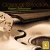 Classical Selection - Schumann: Violin Concerto, WoO 23 & Cello Concerto, Op. 129 album lyrics, reviews, download