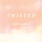 Twisted - Paris Carney lyrics