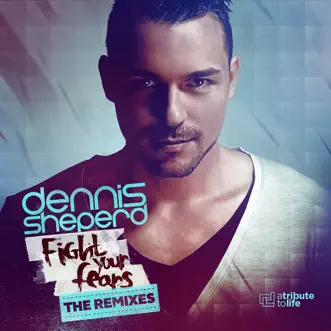 Fight Your Fears (The Remixes (Extended Mixes)) by Dennis Sheperd album reviews, ratings, credits