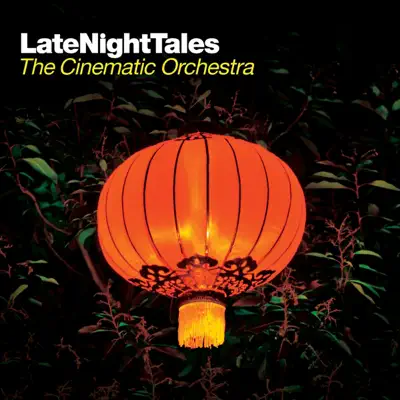 Late Night Tales - The Cinematic Orchestra Late Night Tales - The Cinematic Orchestra