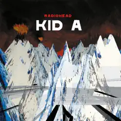 Kid A - Radiohead