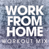 Work from Home (Workout Mix) - Power Music Workout