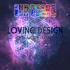 Loving Design (feat. Jacob Iosia) - Single album lyrics, reviews, download
