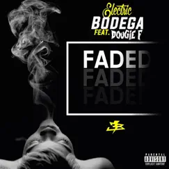 Faded (feat. Dougie F) - Single by Electric Bodega album reviews, ratings, credits