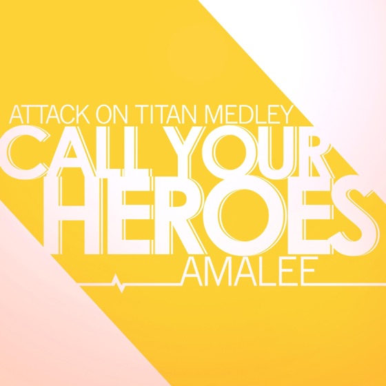 Cover artwork for Call Your Heroes (Attack on Titan (Medley))
