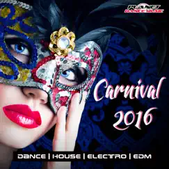 Carnival 2016 (Best of Dance, House, Electro & EDM) by Various Artists album reviews, ratings, credits