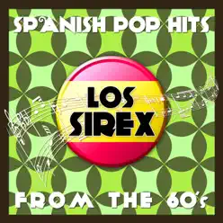 Spanish Pop Hits from the 60's (Live) - Los Sirex - Los Sírex Spanish Pop Hits from the 60's (Live) - Los Sirex - Los Sírex