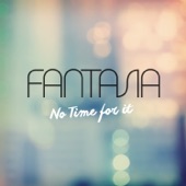 Fantasia - No Time For It